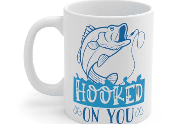 Hooked On You – White 11oz Ceramic Coffee Mug (2)