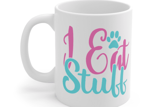 I Eat Stuff – White 11oz Ceramic Coffee Mug