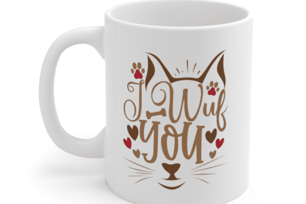I Wuf You – White 11oz Ceramic Coffee Mug