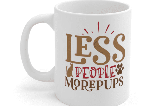 Less People More Pups – White 11oz Ceramic Coffee Mug