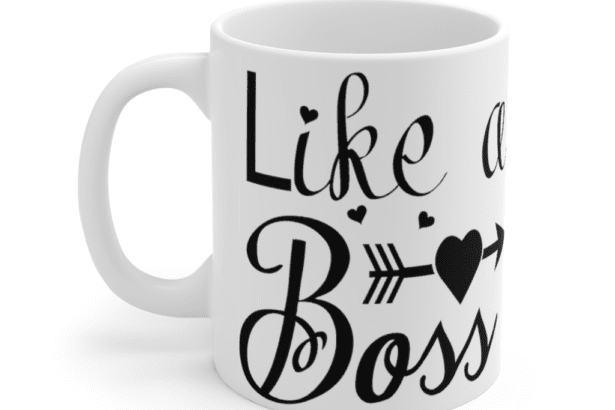 Like A Boss – White 11oz Ceramic Coffee Mug (3)