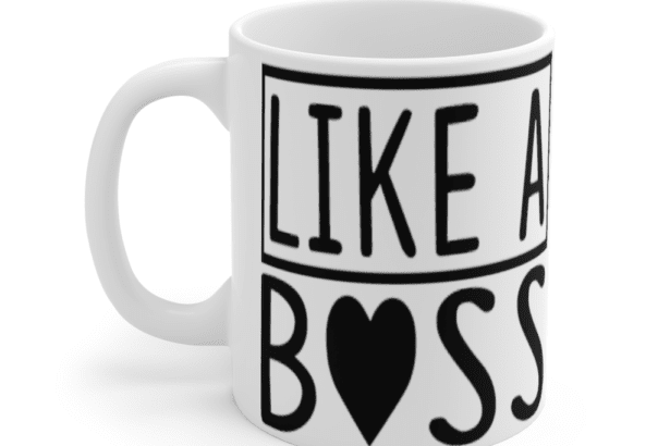 Like A Boss – White 11oz Ceramic Coffee Mug
