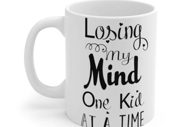 Losing my mind one kid at a time – White 11oz Ceramic Coffee Mug (3)