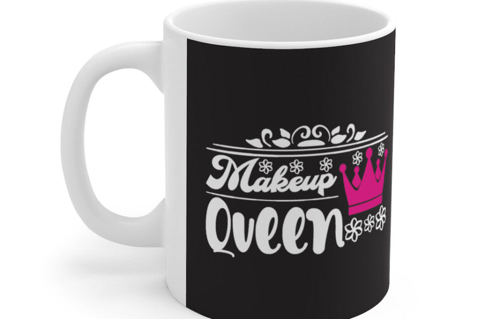 Makeup Queen – White 11oz Ceramic Coffee Mug (3)