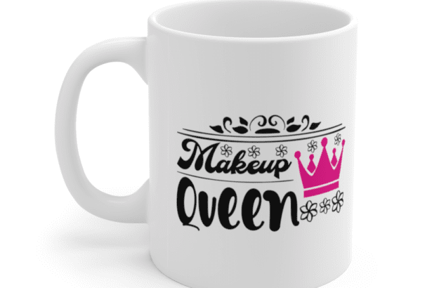Makeup Queen – White 11oz Ceramic Coffee Mug (4)
