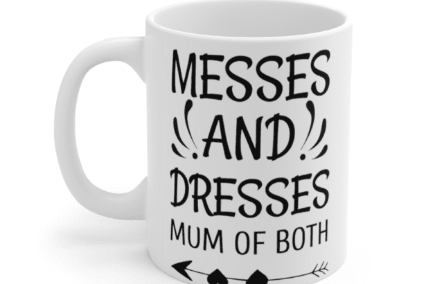 Messes and Dresses Mum of Both – White 11oz Ceramic Coffee Mug