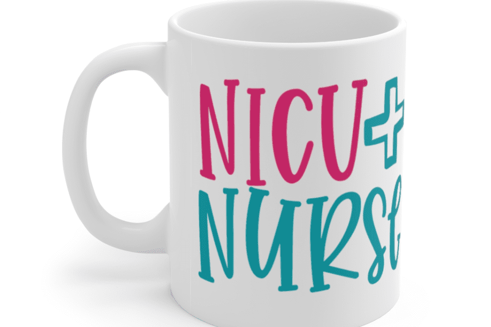 NICU Nurse – White 11oz Ceramic Coffee Mug