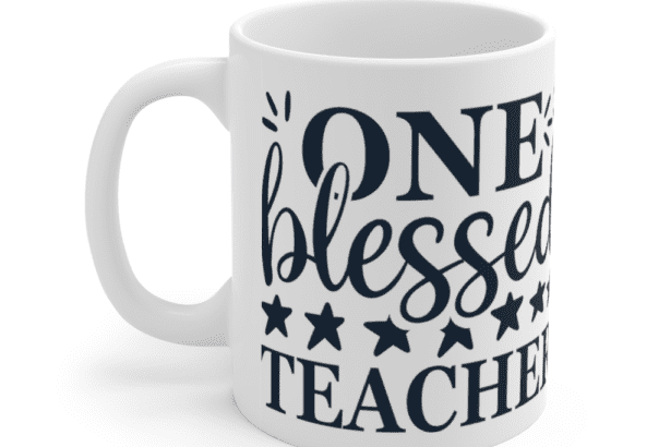 One Blessed Teacher – White 11oz Ceramic Coffee Mug