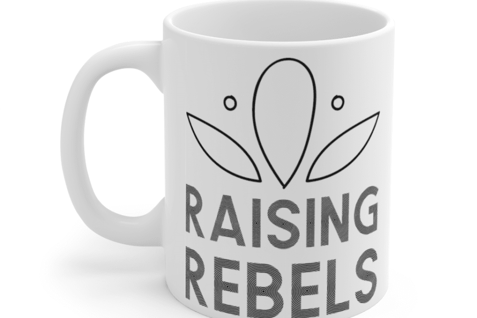 Raising Rebels – White 11oz Ceramic Coffee Mug (3)