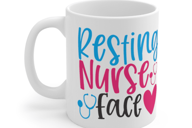 Resting Nurse Face – White 11oz Ceramic Coffee Mug