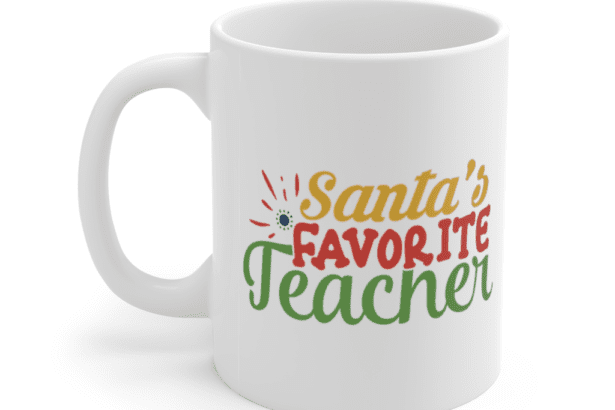 Santa’s Favorite Teacher – White 11oz Ceramic Coffee Mug