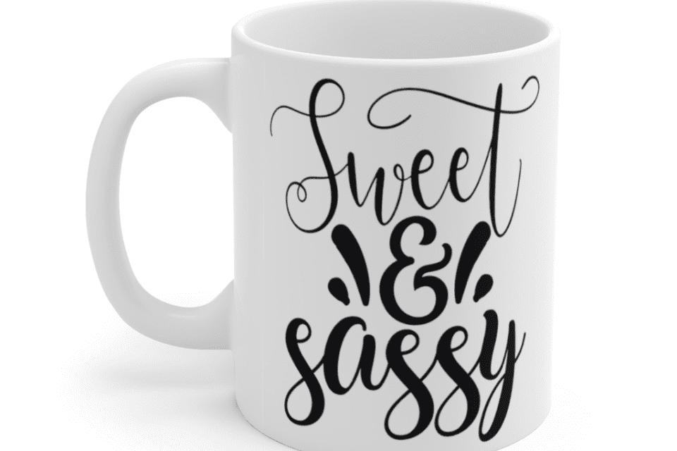 Sweet & Sassy – White 11oz Ceramic Coffee Mug