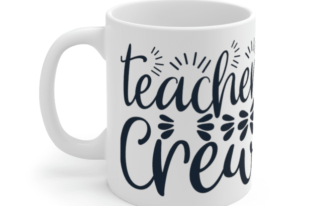 Teacher Crew – White 11oz Ceramic Coffee Mug