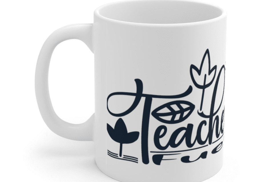 Teacher Fuel – White 11oz Ceramic Coffee Mug (2)