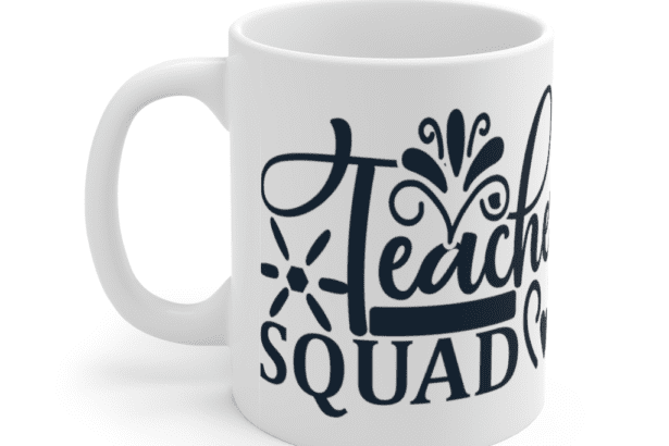 Teacher Squad – White 11oz Ceramic Coffee Mug (2)