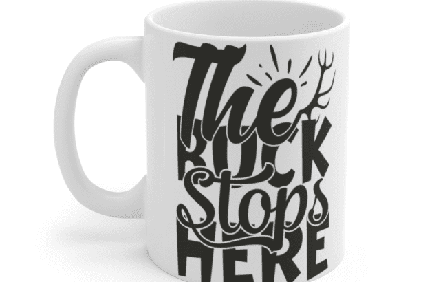 The Buck Stops Here – White 11oz Ceramic Coffee Mug