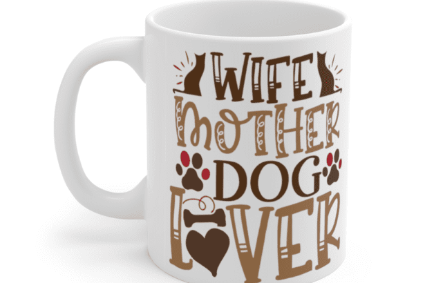 Wife Mother Dog Lover – White 11oz Ceramic Coffee Mug