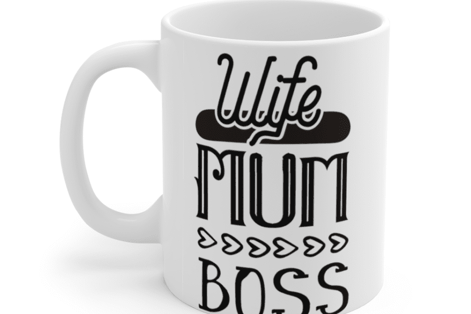 Wife Mum Boss – White 11oz Ceramic Coffee Mug