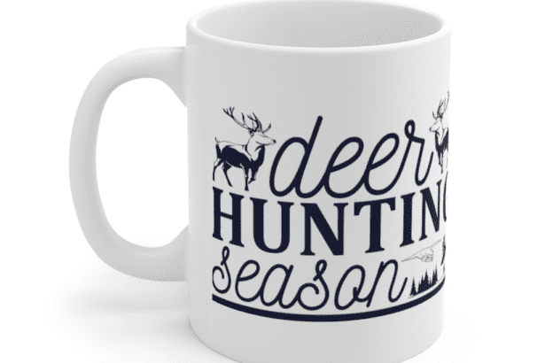 Deer Hunting Season – White 11oz Ceramic Coffee Mug (2)