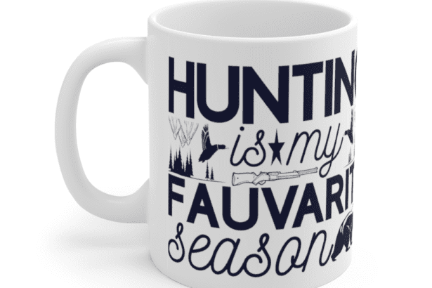 Hunting is My Fauvarite Season – White 11oz Ceramic Coffee Mug