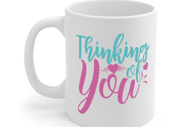 Thinking of You – White 11oz Ceramic Coffee Mug (2)