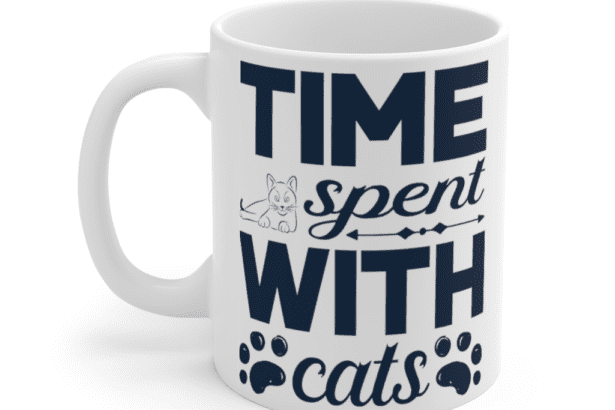 Time Spent With Cats – White 11oz Ceramic Coffee Mug