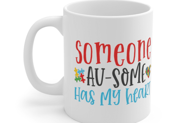 Someone AU-Some Has My Heart – White 11oz Ceramic Coffee Mug