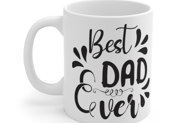 Best Dad Ever – White 11oz Ceramic Coffee Mug (7)