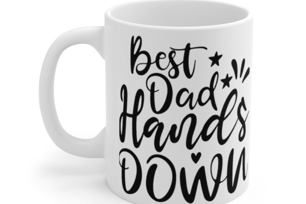 Best Dad Hands Down – White 11oz Ceramic Coffee Mug