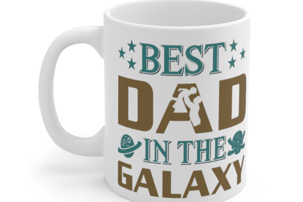 Best Dad in the Galaxy – White 11oz Ceramic Coffee Mug