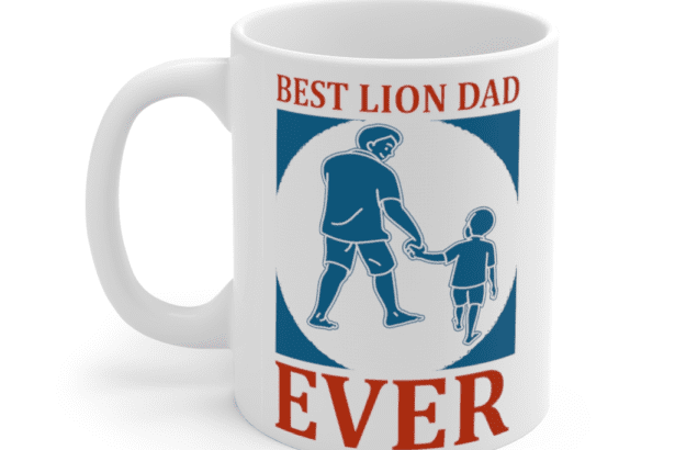Best Lion Dad Ever – White 11oz Ceramic Coffee Mug