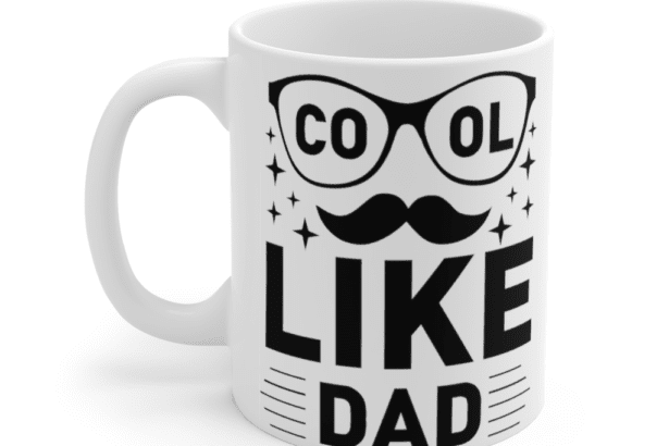Cool Like Dad – White 11oz Ceramic Coffee Mug