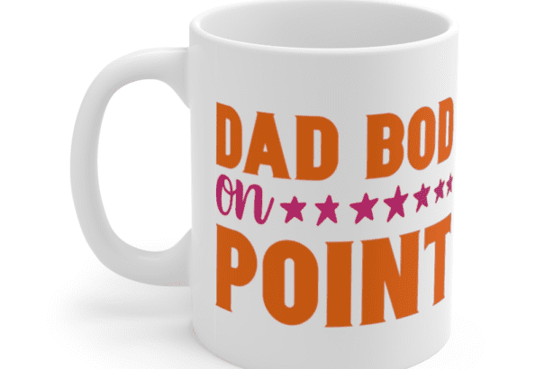 Dad Bod On Point – White 11oz Ceramic Coffee Mug