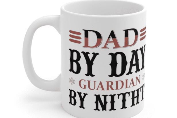 Dad by Day Guardian by Nitht – White 11oz Ceramic Coffee Mug