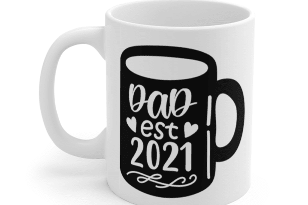 Dad Est 2021 – White 11oz Ceramic Coffee Mug (6)