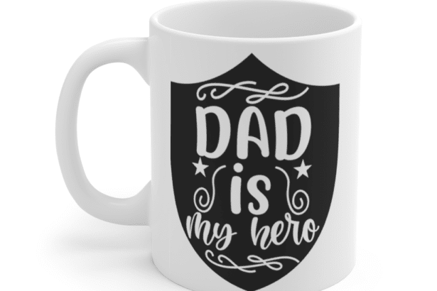 Dad is My Hero – White 11oz Ceramic Coffee Mug (2)