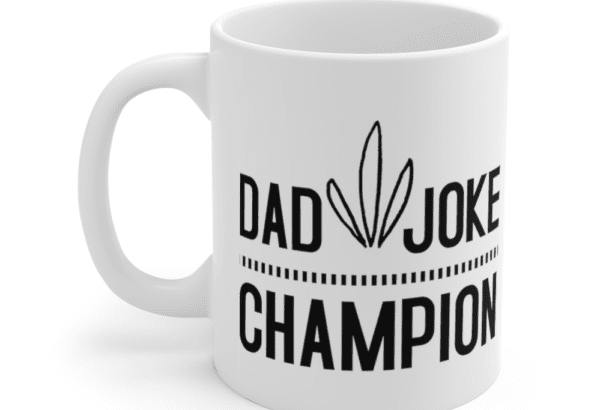 Dad Joke Champion – White 11oz Ceramic Coffee Mug (2)