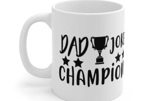 Dad Joke Champion – White 11oz Ceramic Coffee Mug