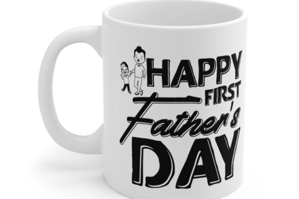 Happy First Father’s Day – White 11oz Ceramic Coffee Mug (7)
