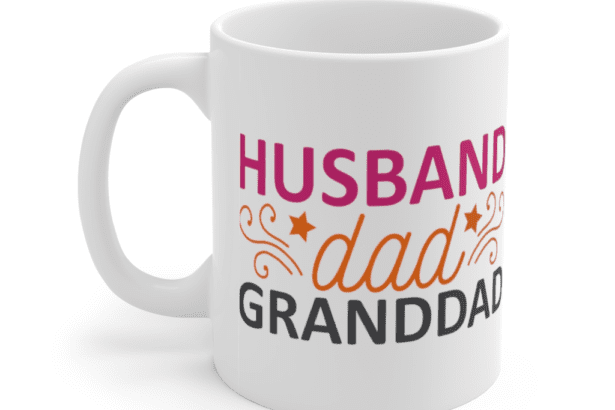 Husband, Dad, Granddad – White 11oz Ceramic Coffee Mug (3)