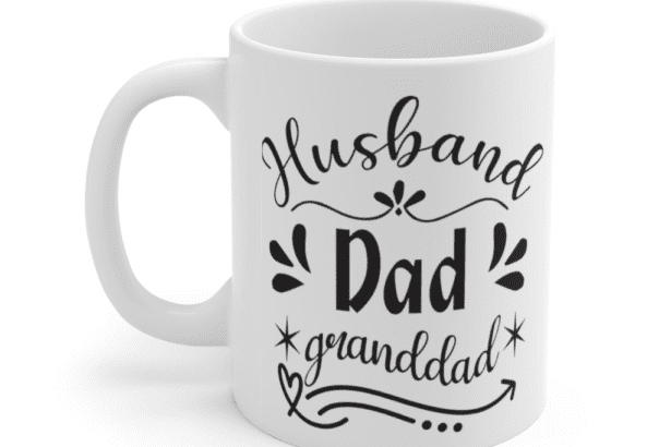 Husband, Dad, Granddad – White 11oz Ceramic Coffee Mug (5)