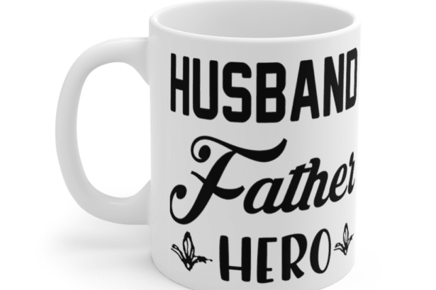 Husband Father Hero – White 11oz Ceramic Coffee Mug (2)