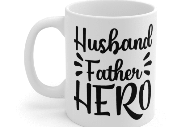 Husband Father Hero – White 11oz Ceramic Coffee Mug
