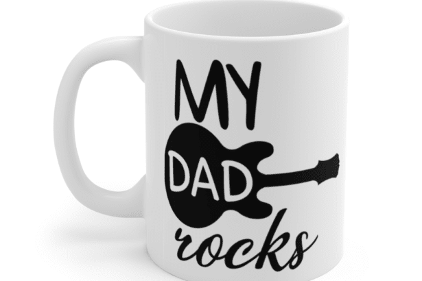 My Dad Rocks – White 11oz Ceramic Coffee Mug