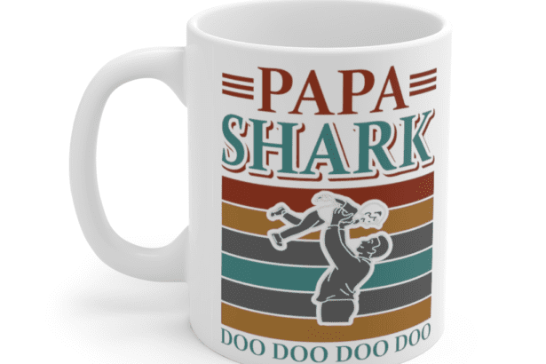 Papa Shark Doo Doo Doo Doo – White 11oz Ceramic Coffee Mug