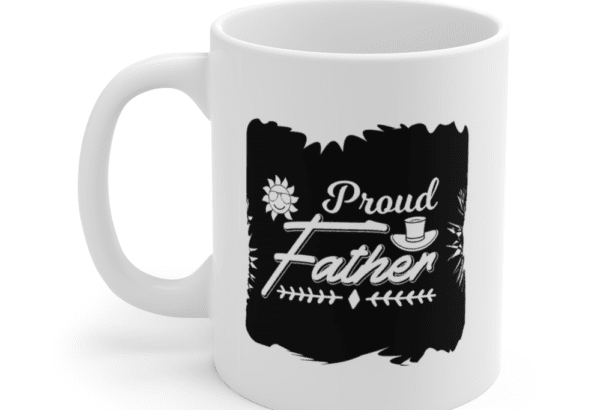 Proud Father – White 11oz Ceramic Coffee Mug (6)