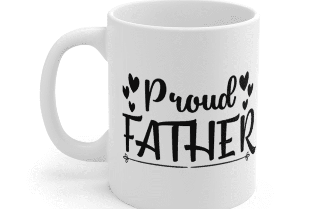 Proud Father – White 11oz Ceramic Coffee Mug