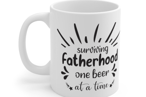 Surviving Fatherhood One Beer at a Time – White 11oz Ceramic Coffee Mug (3)