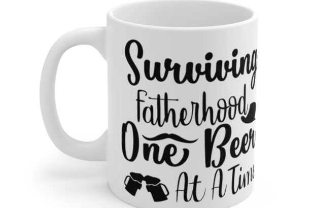Surviving Fatherhood One Beer at a Time – White 11oz Ceramic Coffee Mug (4)