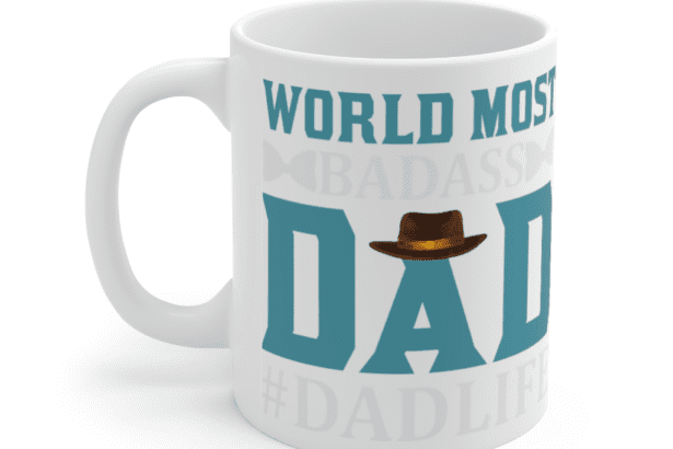 World Most Badass Dad #DadLife – White 11oz Ceramic Coffee Mug